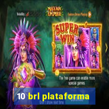 10 brl plataforma